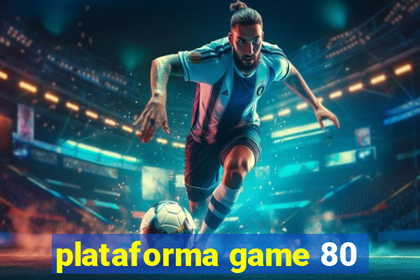 plataforma game 80